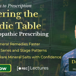 From Pattern to Prescription - Mastering the Periodic Table in Homeopathic Prescribing