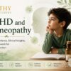 ADHD and Homeopathy: Research Evidence, Clinical Insights, and a Framework for Remedy Selection